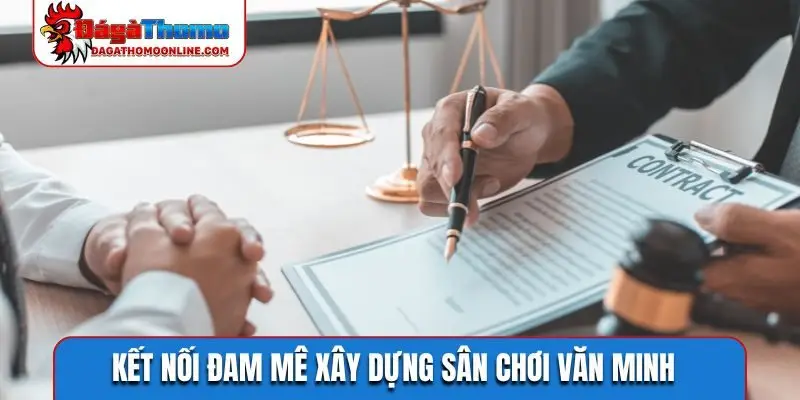 Kết nối đam mê xây dựng sân chơi văn minh